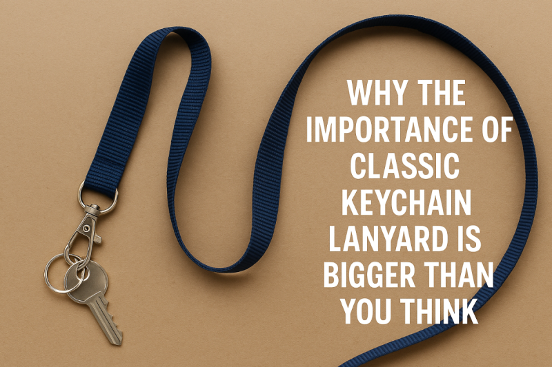 Why The Importance Of Classic Keychain Lanyard Is Bigger Than You Think